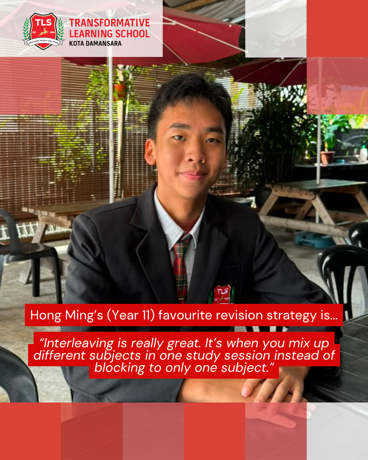 Hong Ming's (Year 11) favourite revision strategy is ... "Interleaving is really great. It's when you mix up different subjects in one study session instead of blocking to only one subject."